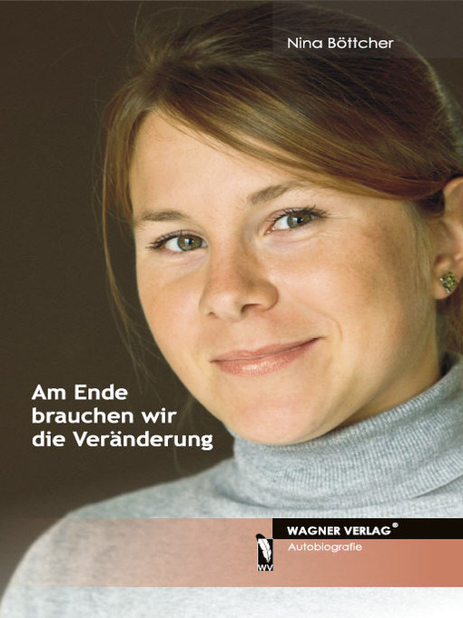 Title details for Am Ende brauchen wir die Veränderung by Nina Böttcher - Available
